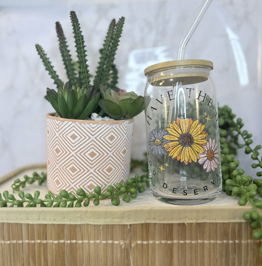 "Have the Day You Deserve" Libbey Glass Cup with Glass Straw